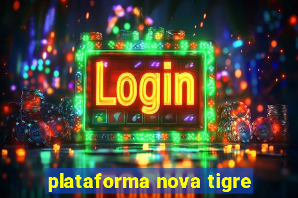 plataforma nova tigre